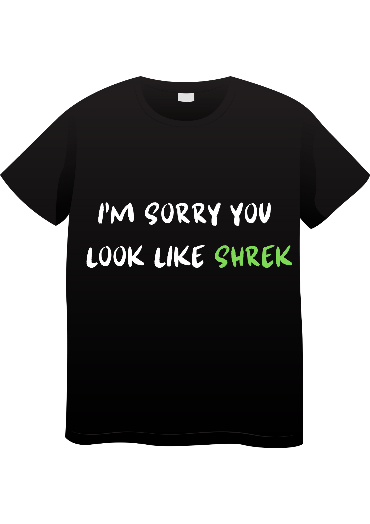 I'm Sorry You Look Like Shrek T-Shirt
