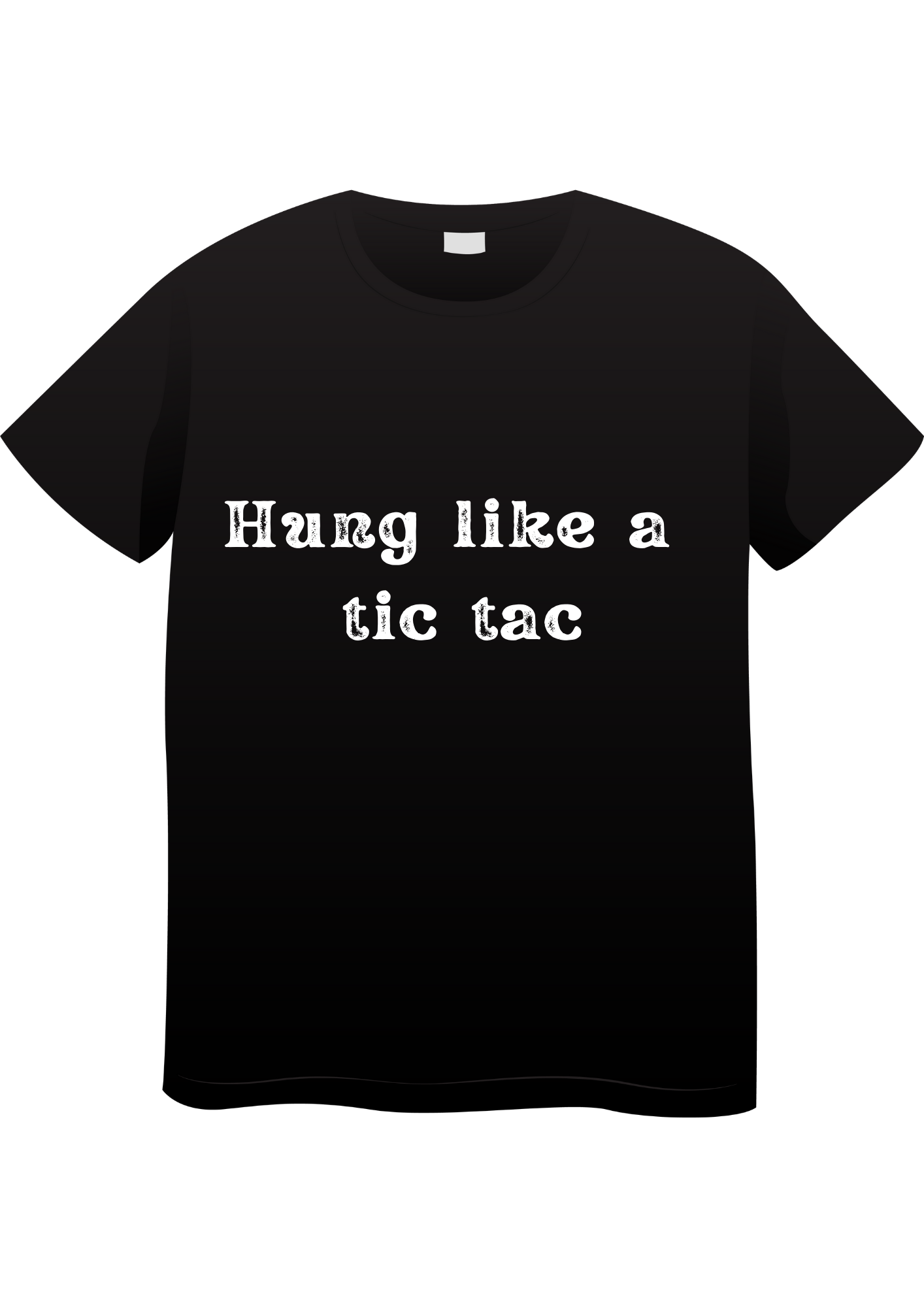 Hung Like a Tic Tac T-Shirt