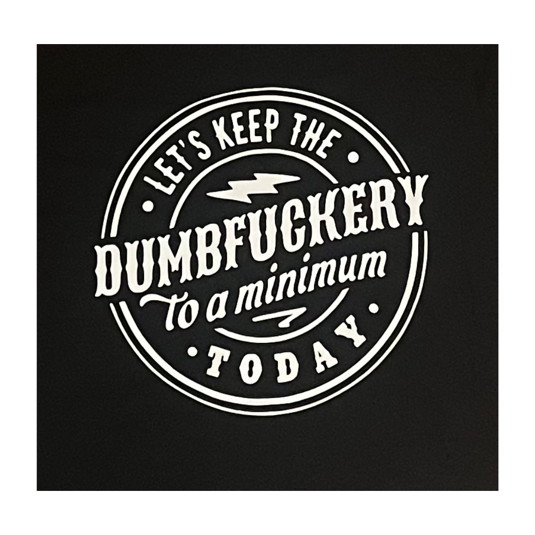 Dumbfuckery T-Shirt