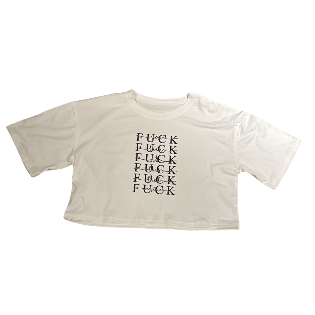 Fuck everything crop top