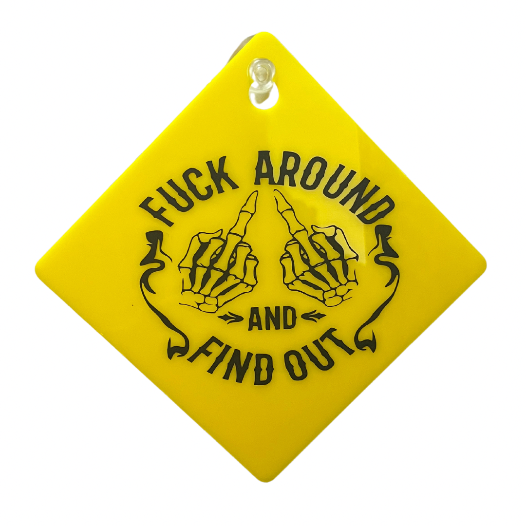 Fuck around car sign