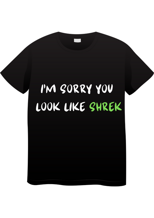 I'm Sorry You Look Like Shrek T-Shirt