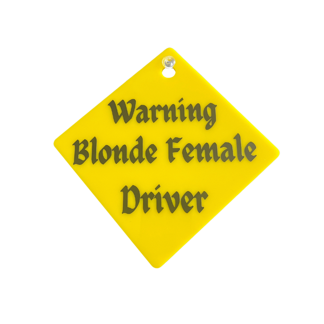 WARNING Blonde Female Driver Car Sign