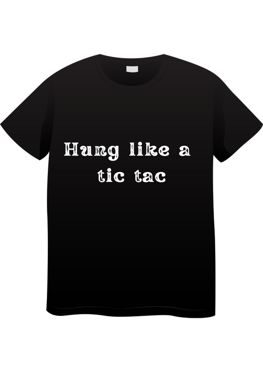 Hung Like a Tic Tac T-Shirt