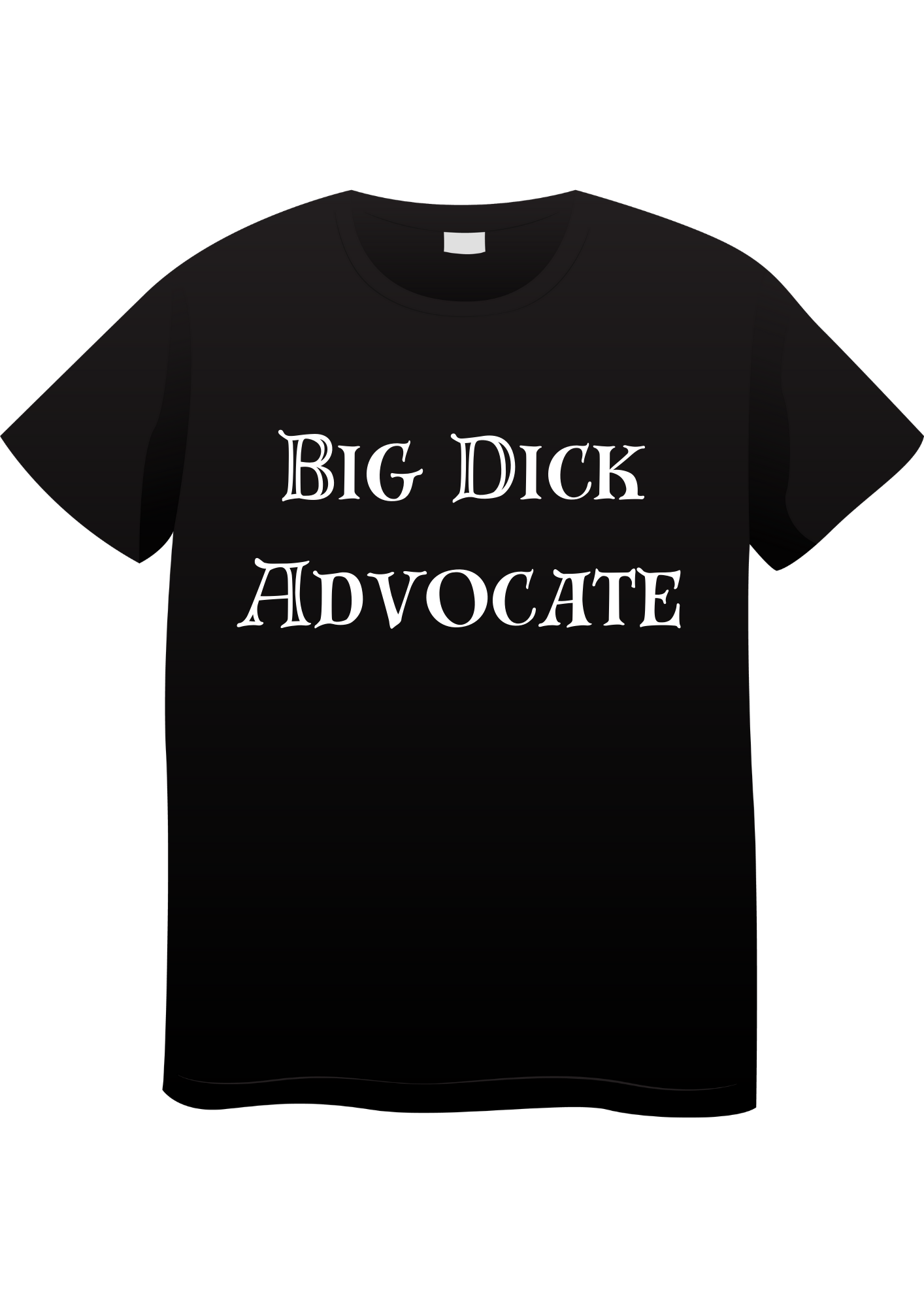 Big Dick Advocate T-Shirt