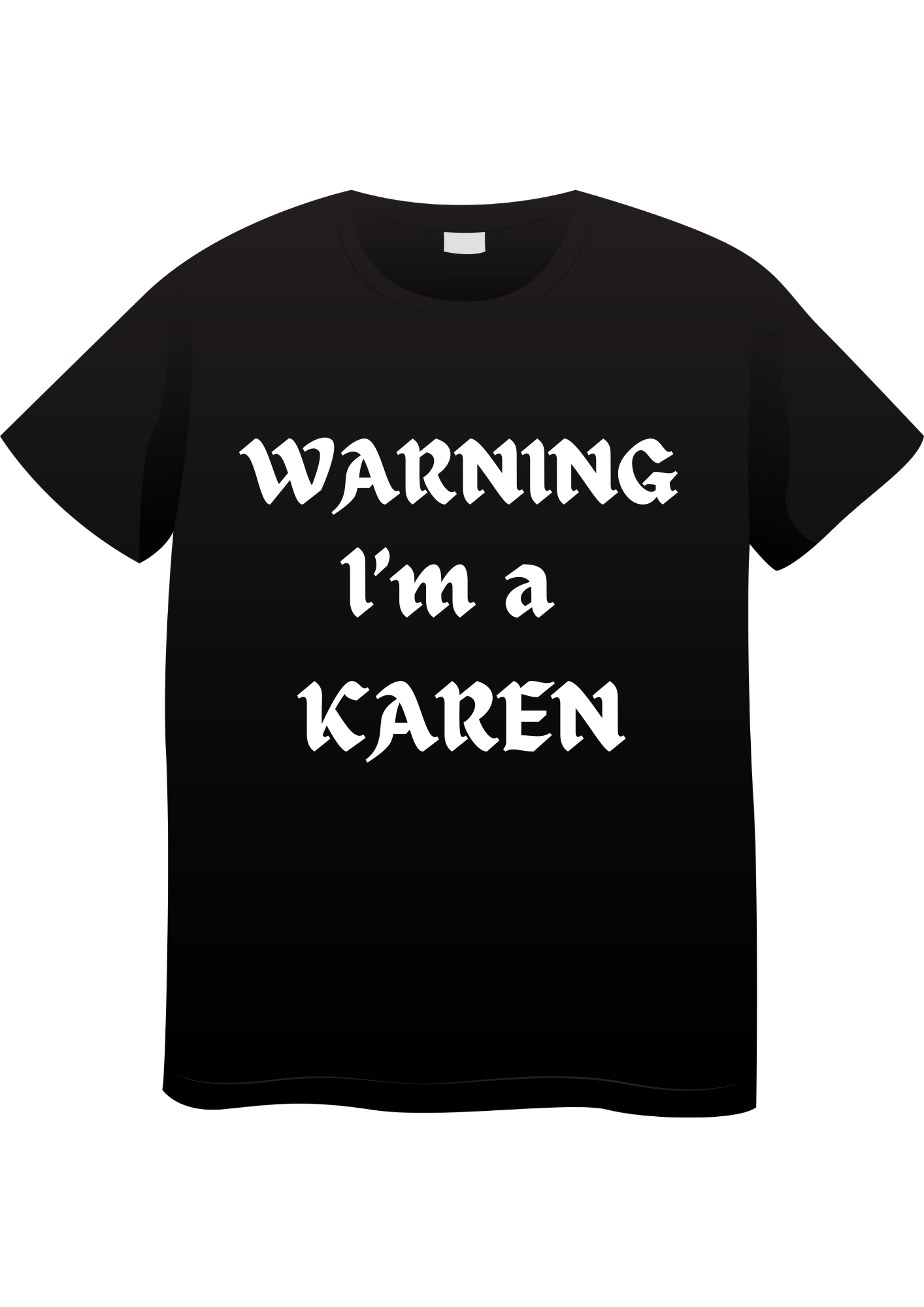 WARNING I'M A KAREN T-Shirt