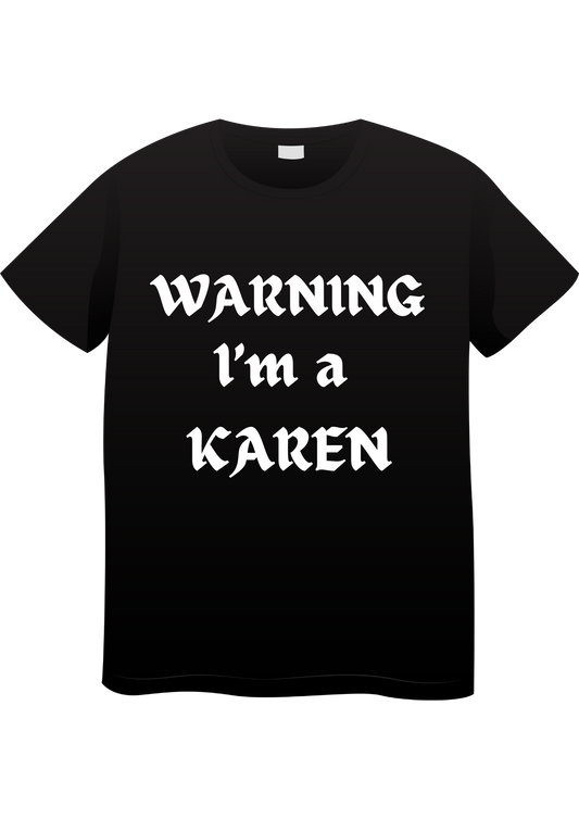 WARNING I'M A KAREN T-Shirt