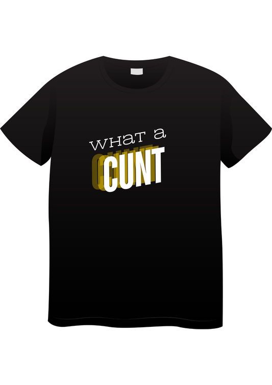 What a Cunt t-shirt