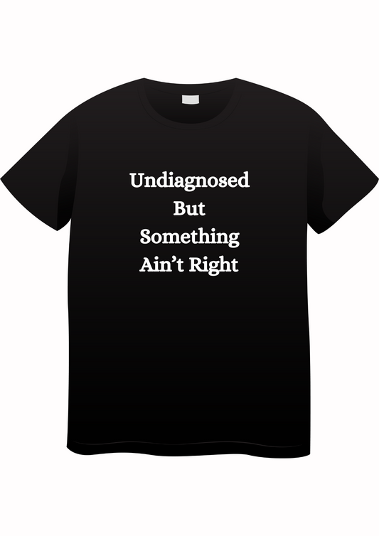 Something aint right T-shirt