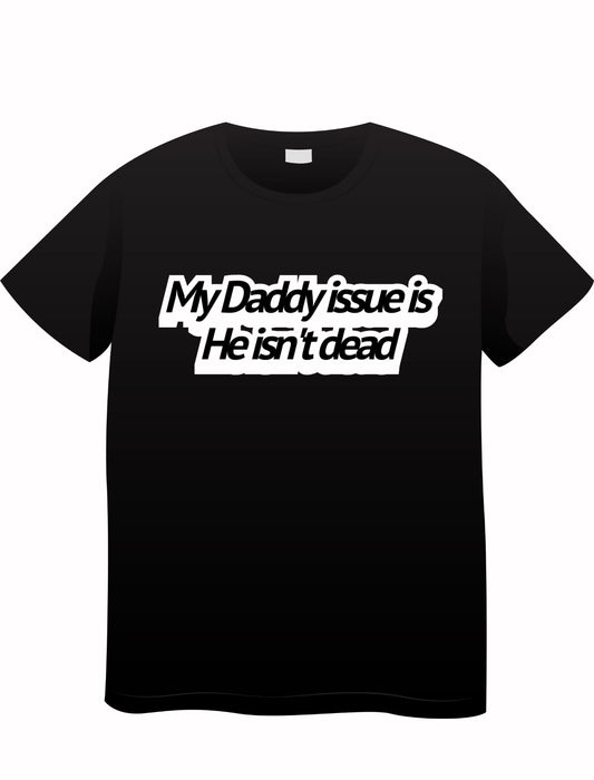 Daddy issues tshirt