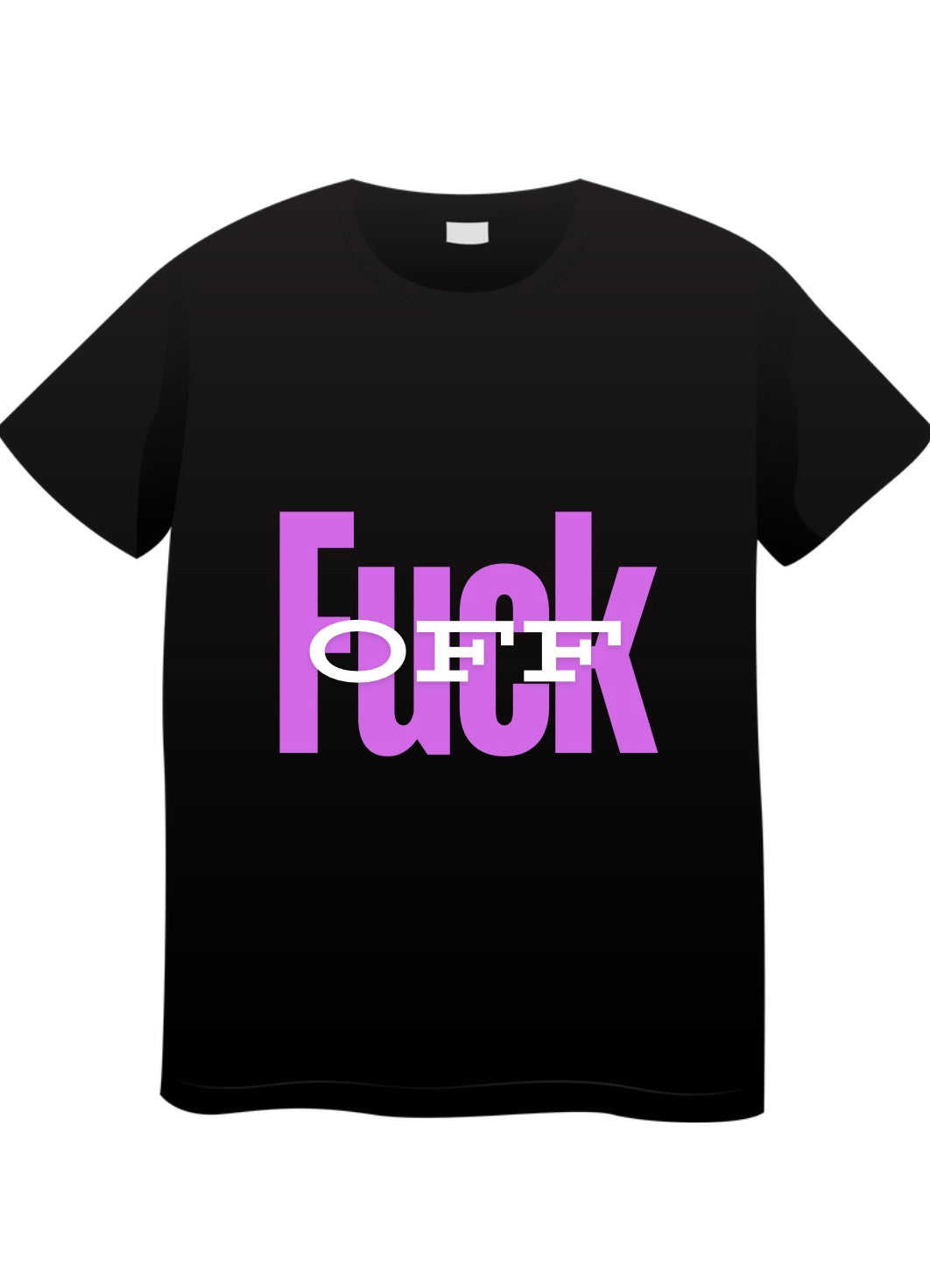 Fuck off Tshirt