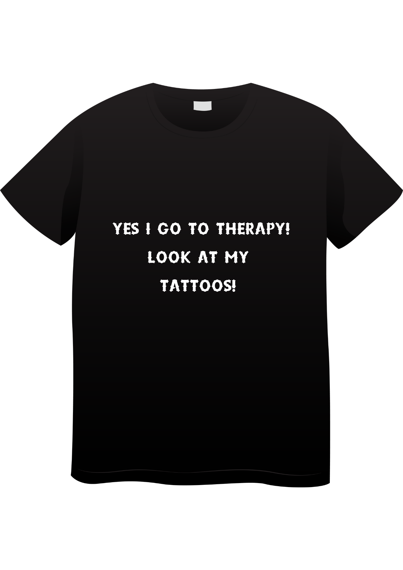 yes i go to therapy T-shirt